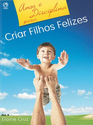 cover image of Amor e Disciplina para Criar Filhos Felizes